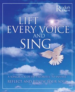 Hardcover Lift Every Voice and Sing: A Songbook of 128 Favorites, to Inspire, Reflect and Renew Your Soul Book