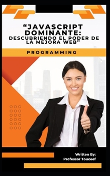 Paperback "Javascript Dominante: Descubriendo El Poder de la Mejora Web" [Spanish] Book