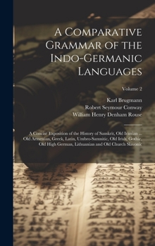 Hardcover A Comparative Grammar of the Indo-Germanic Languages: A Concise Exposition of the History of Sanskrit, Old Iranian ... Old Armenian, Greek, Latin, Umb Book