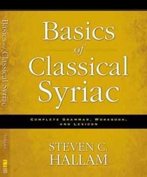 Paperback Basics of Classical Syriac: Complete Grammar, Workbook, and Lexicon Book