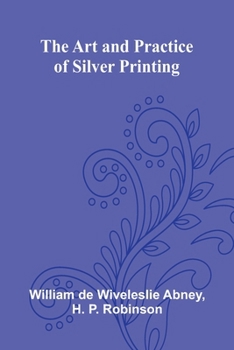 Paperback The Art And Practice Of Silver Printing Book