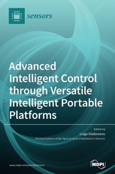 Hardcover Advanced Intelligent Control through Versatile Intelligent Portable Platforms Book