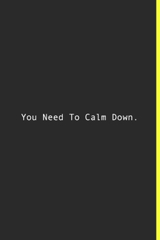 You Need To Calm Down.: Lined notebook | 120 Pages | 6'' x 9''