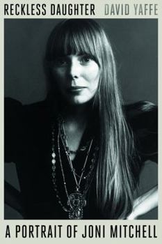 Hardcover Reckless Daughter: A Portrait of Joni Mitchell Book