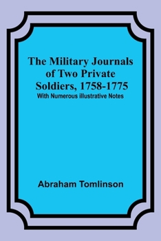 Paperback The Military Journals of Two Private Soldiers, 1758-1775; With Numerous Illustrative Notes Book