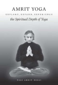 Paperback Amrit Yoga: Explore, Expand, Experience the Spiritual Depth of Yoga Book