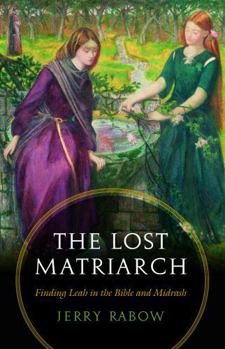 Paperback The Lost Matriarch: Finding Leah in the Bible and Midrash Book