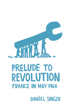 Paperback Prelude to Revolution: France in May 1968 Book