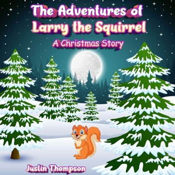 Paperback The Adventures of Larry the Squirrel: A Christmas Story Book