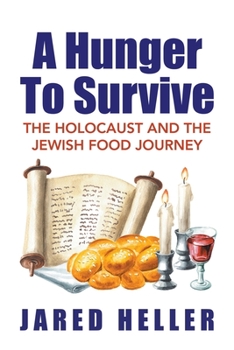 Paperback A Hunger To Survive: The Holocaust and the Jewish Food Journey Book