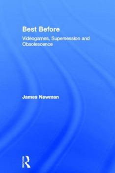 Hardcover Best Before: Videogames, Supersession and Obsolescence Book