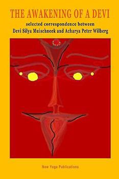 Paperback The Awakening of a Devi: Selected correspondence between Devi Silya and Acharya Peter Wilberg Book