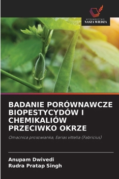 Paperback Badanie Porównawcze Biopestycydów I Chemikaliów Przeciwko Okrze [Polish] Book