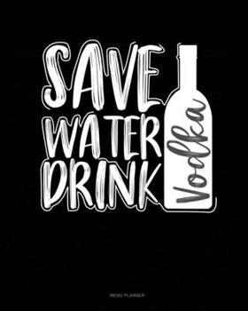 Paperback Save Water Drink Vodka: Menu Planner Book