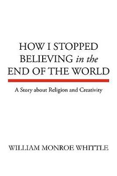 Paperback How I Stopped Believing in the End of the World Book
