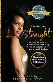 Paperback Passing As "Straight: Beautiful Women Whose True Sexuality Went Undetected by a Judgmental Society Book