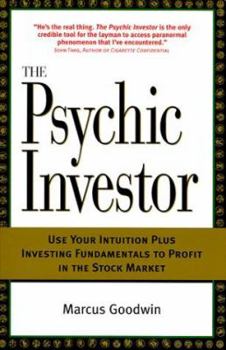 Paperback The Psychic Investor: Use Your Intuition Plus Investing Fundamentals to Profit in the Stock Market Book