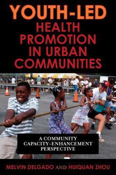 Hardcover Youth-Led Health Promotion in Urban Communities: A Community Capacity-Enrichment Perspective Book