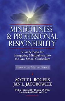 Paperback Mindfulness and Professional Responsibility: A Guide Book for Integrating Mindfulness into the Law School Curriculum Book