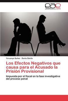 Paperback Los Efectos Negativos Que Causa Para El Acusado La Prision Provisional [Spanish] Book