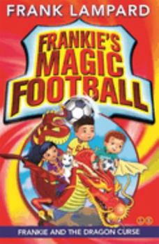 Frankie and the Dragon Curse - Book #7 of the Frankie's Magic Football