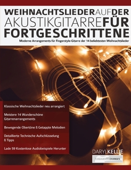 Paperback Weihnachtslieder auf der Akustikgitarre fu&#776;r Fortgeschrittene: Moderne Arrangements für Fingerstyle-Gitarre der 14 beliebtesten Weihnachtslieder [German] Book