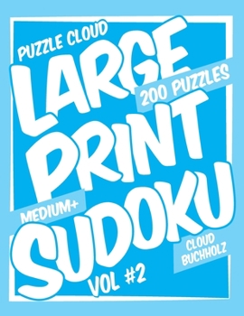 Paperback Puzzle Cloud Large Print Sudoku Vol 2 (200 Puzzles, Medium+) [Large Print] Book