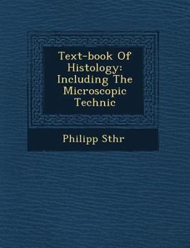 Text-Book of Histology: Including the Microscopic Technic