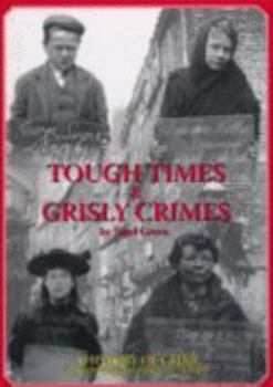 Paperback Tough Times and Grisly Crimes: A History of Crime in Northumberland and County Durham Book