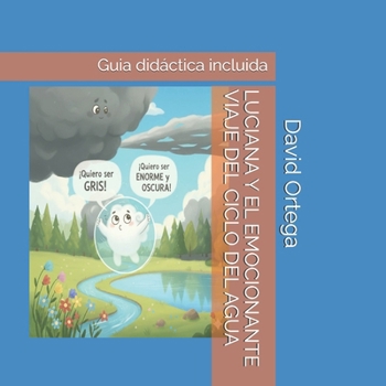 Luciana Y El Emocionante Viaje del Ciclo del Agua: Guia didáctica incluida