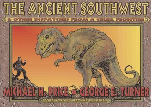 Paperback The Ancient Southwest & Other Dispatches from a Cruel Frontier Book