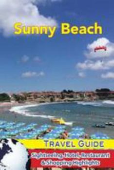 Paperback Sunny Beach Travel Guide: Sightseeing, Hotel, Restaurant & Shopping Highlights Book
