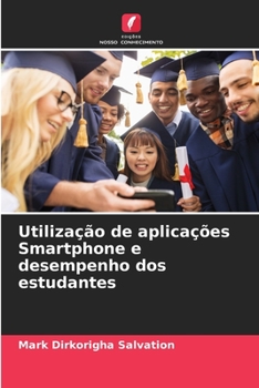 Paperback Utilização de aplicações Smartphone e desempenho dos estudantes [Portuguese] Book