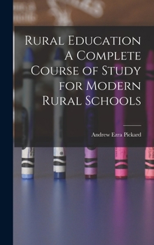 Hardcover Rural Education A Complete Course of Study for Modern Rural Schools Book