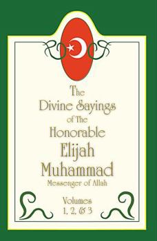 Paperback THE DIVINE SAYINGS OF ELIJAH MUHAMMAD: Volumes 1, 2 & 3 Book