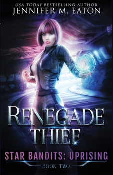 Renegade Thief - Book #2 of the Star Bandits: Uprising