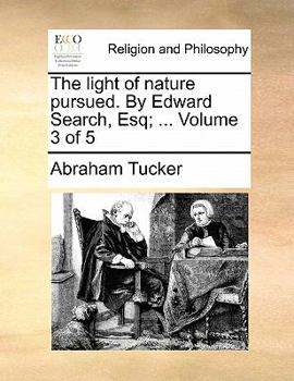 Paperback The Light of Nature Pursued. by Edward Search, Esq; ... Volume 3 of 5 Book