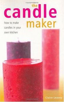 Paperback The Candle Maker: How to Make Candles in Your Own Kitchen Book