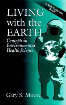 Hardcover Living with the Earth: Concepts in Environmental Health Science Book