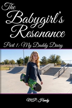The Babygirl's Resonance Part 1: My Daddy Diary (The Survivor's Regression)