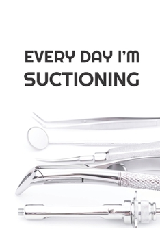 Every Day I'm Suctioning: Cute 2 Year Undated Weekly Planner Dentist And Dental Hygeinists