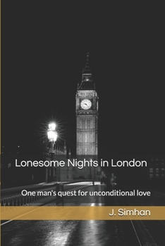 Paperback Lonesome Nights in London: One man's quest for unconditional love Book