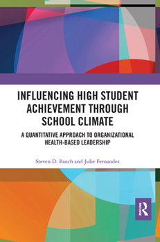 Paperback Influencing High Student Achievement Through School Culture and Climate: A Quantitative Approach to Organizational Health-Based Leadership Book