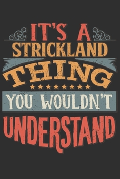 It's A Strickland You Wouldn't Understand: Want To Create An Emotional Moment For The Strickland Family? Show The Strickland's You Care With This ... Surname Planner Calendar Notebook Journal