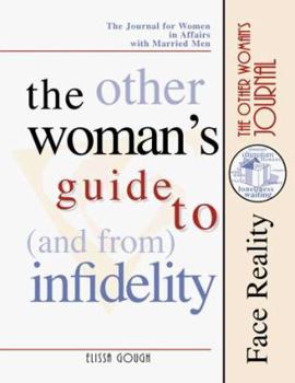 Paperback The Other Woman's Guide to & from Infidelity: The Journal for Women in Affairs with Married Men Book