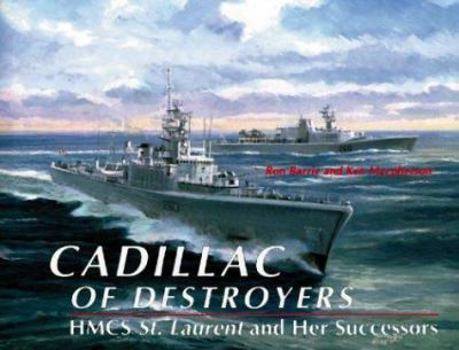 Hardcover cadillac of Destroyers: HMCS St. Laurent and Her Successors Book