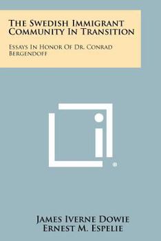 The Swedish Immigrant Community in Transition: Essays in Honor of Dr. Conrad Bergendoff (Classic Reprint)