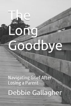 Paperback The Long Goodbye: Navigating Grief After Losing a Parent Book