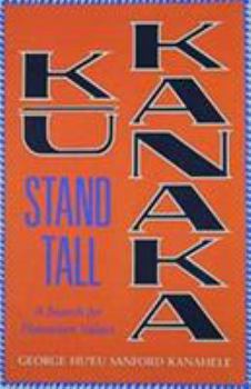 Ku Kanaka Stand Tall: A Search for Hawaiian Values (Kolowalu Books)