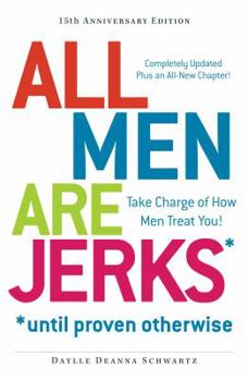 Paperback All Men Are Jerks *Until Proven Otherwise: Take Charge of How Men Treat You! Book